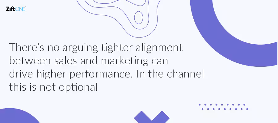 Create Tighter Alignment Between Channel Sales and Marketing